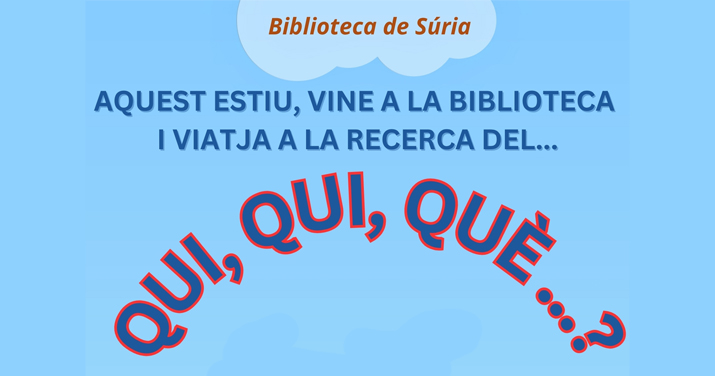  ACTIVITAT D'ESTIU A LA BIBLIOTECA PUBLICA: 'QUI, QUI, QUE...?'