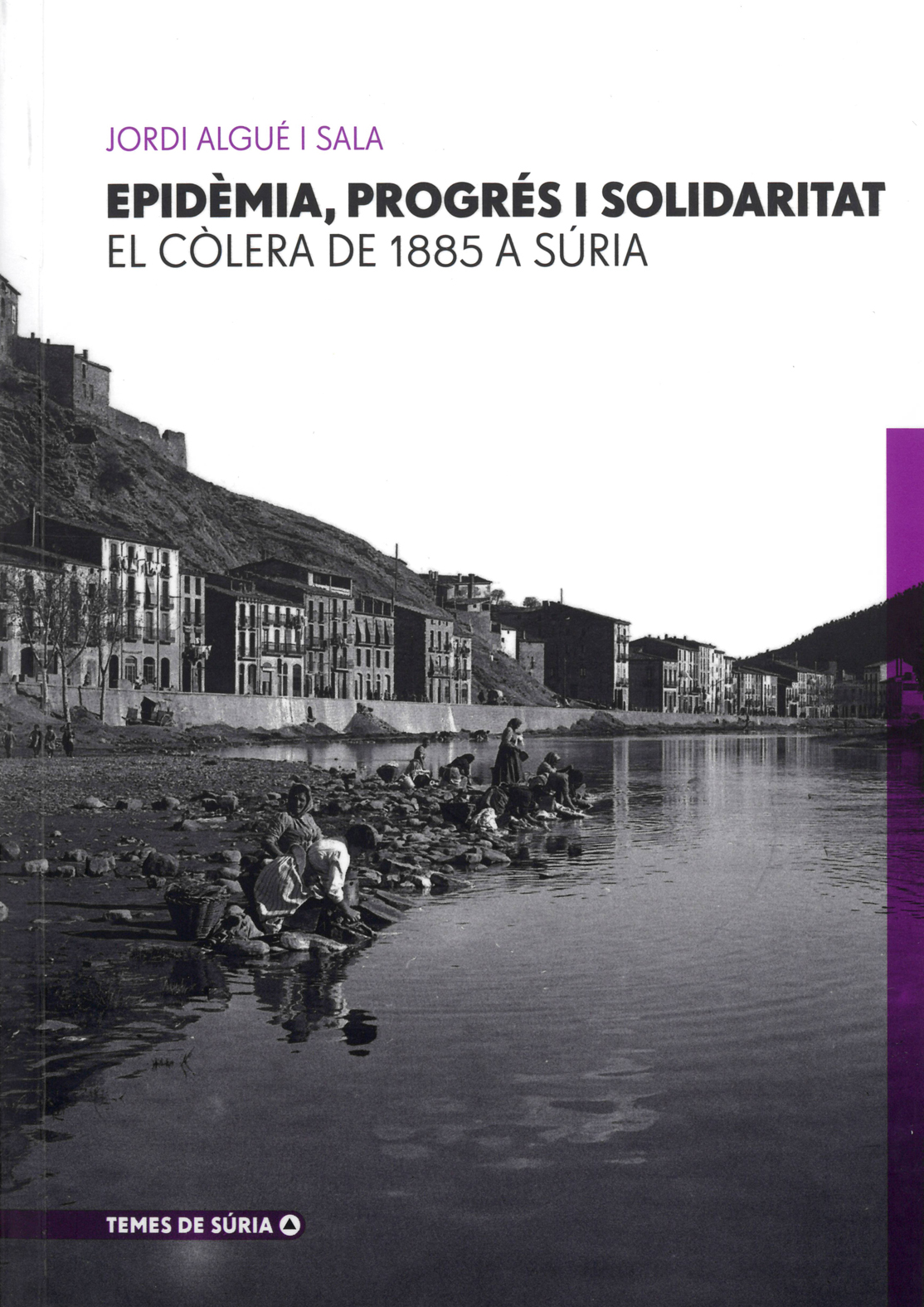 Any 2012 - Portada del llibre ' EpidÃ¨mia, progrÃ©s i solidaritat. El cÃ²lera de 1885 a SÃºria' de Jordi AlguÃ© i Sala.