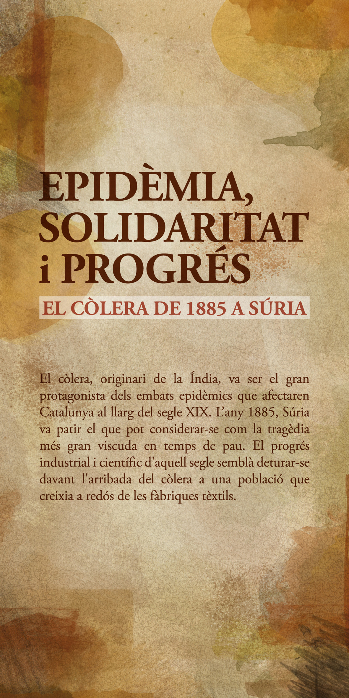 PlafÃ³ de l'exposicio 'EpidÃ¨mia, solidaritat i progrÃ©s. El cÃ²lera de 1885 a SÃºria'.